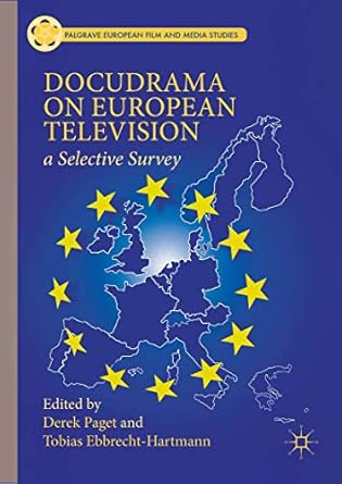 docudrama on european television a selective survey 1st edition tobias ebbrecht hartmann ,derek paget