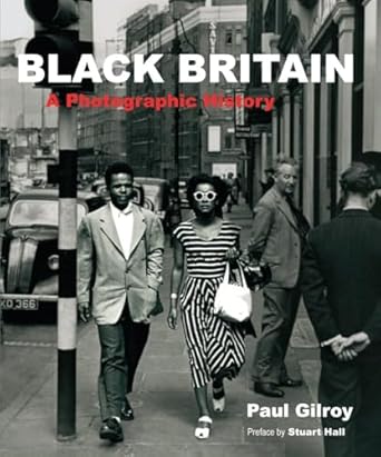 black britain a photographic history 1st edition paul gilroy 0863565409, 978-0863565403