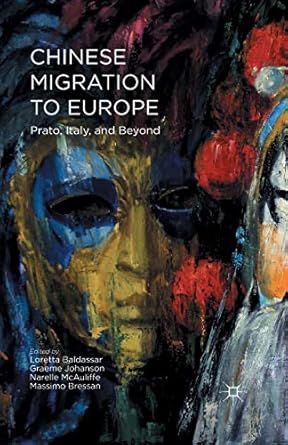 chinese migration to europe prato italy and beyond 1st edition graeme johanson ,narelle mcauliffe ,massimo