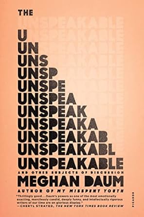the unspeakable and other subjects of discussion 1st edition meghan daum 1250074924, 978-1250074928