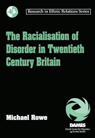 the racialisation of disorder in twentieth century britain 1st edition michael rowe 1840145285, 978-1840145281