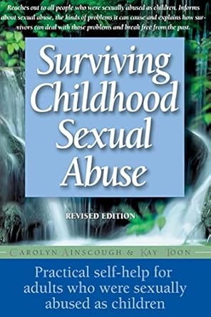 surviving childhood sexual abuse practical self help for adults who were sexually abused as children 1st