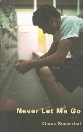 never let me go 1st edition chuck rosenthal 1888996935, 978-1888996937