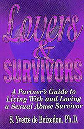 lovers and survivors a partners guide to living with and loving a sexual abuse survivor 1st edition s yvette