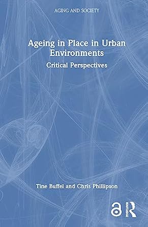 ageing in place in urban environments 1st edition tine buffel ,chris phillipson 1032127317, 978-1032127316