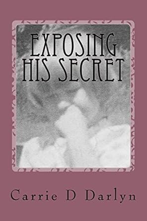 exposing his secret twelve years of child sexual abuse 1st edition carrie d darlyn ,billy van 0692845755,