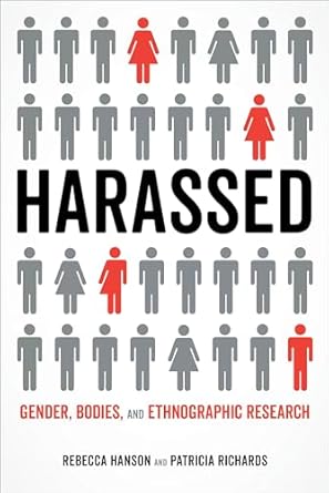 harassed gender bodies and ethnographic research 1st edition rebecca hanson ,patricia richards 0520299043,