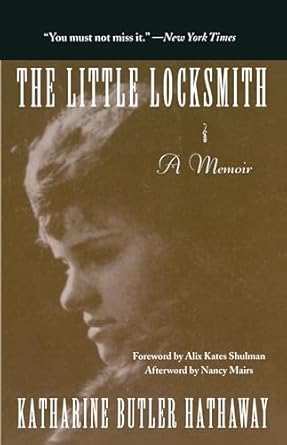 the little locksmith a memoir 1st edition katharine butler hathaway ,alix kates shulman 1558612394,