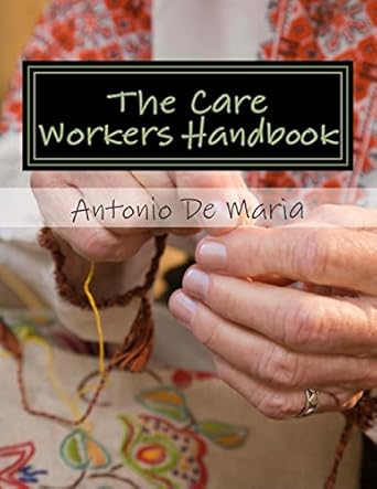 the care workers handbook 1st edition mr antonio rosario de maria 1514848430, 978-1514848432