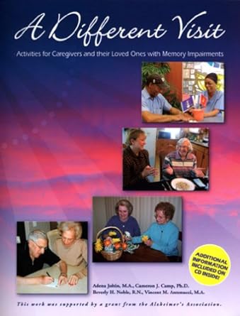 a different visit activities for caregivers and their loved ones with memory impariments 1st edition adena