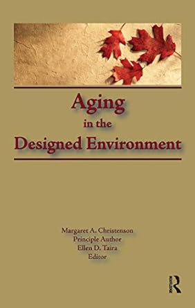 aging in the designed environment 1st edition margaret christenson ,ellen d taira 1560240318, 978-1560240310