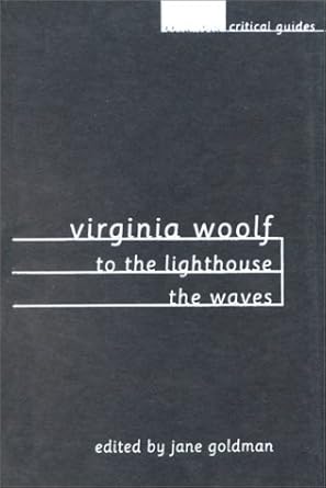virginia woolf to the lighthouse / the waves 1st edition jane goldman 0231115326, 978-0231115322
