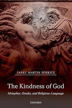 the kindness of god metaphor gender and religious language 1st edition janet martin soskice 019826951x,