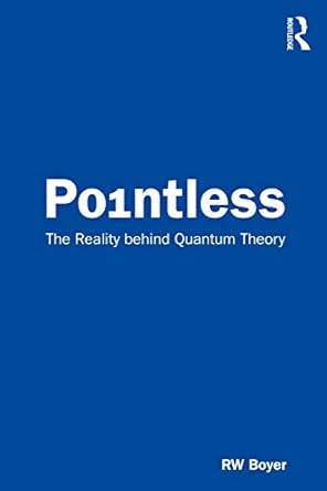 pointless the reality behind quantum theory 1st edition rw boyer 0367337193, 978-0367337193