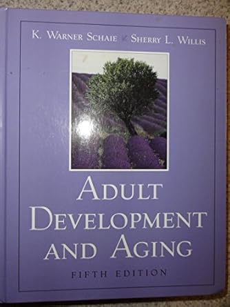adult development and aging 1st edition k warner schaie ,sherry l willis 0130894397, 978-0130894397