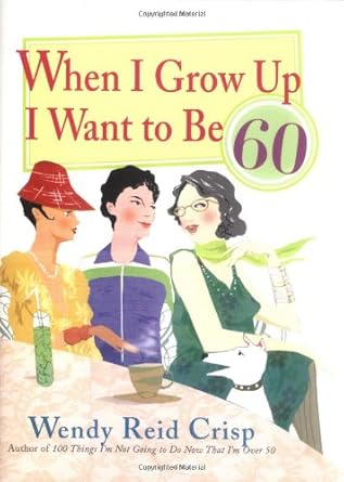 when i grow up i want to be 60 1st edition wendy reid crisp 039953105x, 978-0399531057