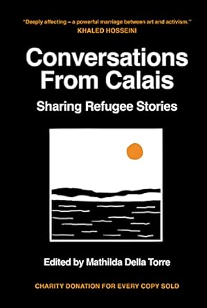 conversations from calais sharing refugee stories 1st edition mathilda della torre 1801292450, 978-1801292450