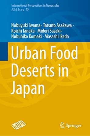 urban food deserts in japan 1st edition nobuyuki iwama ,tatsuto asakawa ,koichi tanaka ,midori sasaki