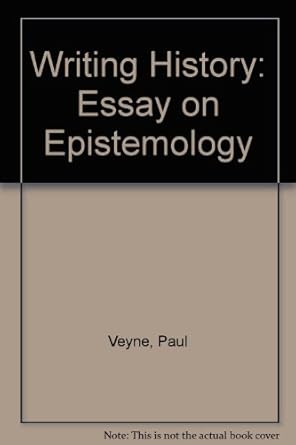 writing history essay on epistemology 1st edition paul veyne 0819550671, 978-0819550675