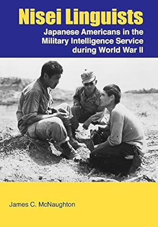 nisei linguists japanese americans in the military intelligence service during world war ii 1st edition james
