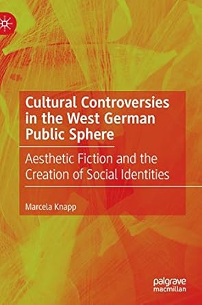 cultural controversies in the west german public sphere aesthetic fiction and the creation of social
