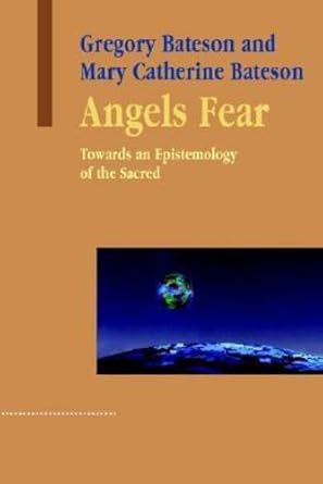 angels fear towards an epistemology of the sacred 1st edition gregory bateson ,mary catherine bateson