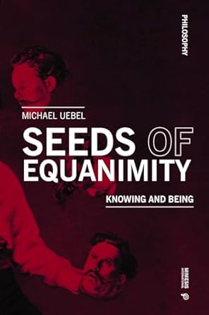 seeds of equanimity knowing and being 1st edition michael uebel 8869774902, 978-8869774904