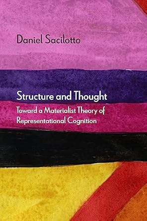 structure and thought toward a materialist theory of representational cognition 1st edition daniel sacilotto