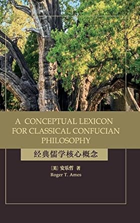 a conceptual lexicon for classical confucian philosophy 1st edition roger t ames 143849081x, 978-1438490816