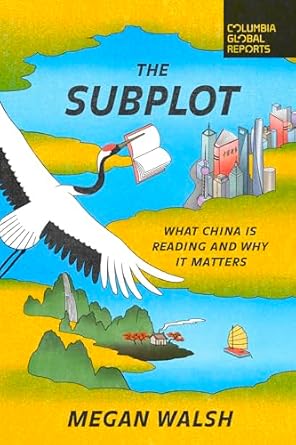 the subplot what china is reading and why it matters 1st edition megan walsh 1735913669, 978-1735913667