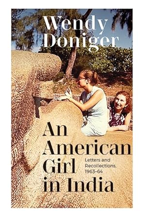 an american girl in india letters and recollections 1963 64 1st edition wendy doniger 1438494173,