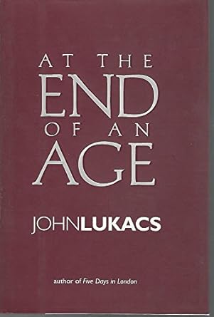 at the end of an age 1st edition john lukacs 0300092962, 978-0300092967