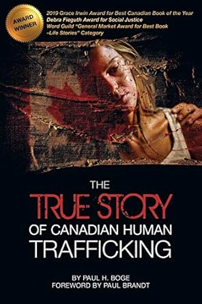 the true story of canadian human trafficking 1st edition paul h boge ,paul brandt 1988928095, 978-1988928098