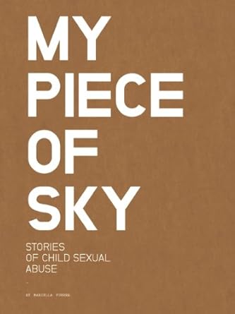 my piece of sky stories of child sexual abuse 1st edition mariella furrer 0982590873, 978-0982590874