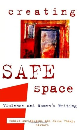 creating safe space violence and womens writing 1st edition tomoko kuribayashi ,julie tharp 0791435644,