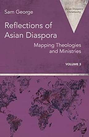 reflections of asian diaspora mapping theologies and ministries 1st edition sam george 1506487483,
