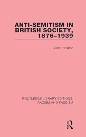 anti semitism in british society 1876 1939 1st edition colin holmes 1138937525, 978-1138937529