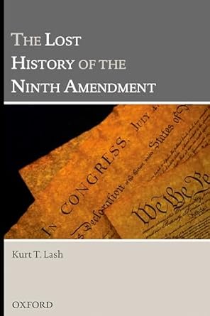the lost history of the ninth amendment 1st edition kurt t lash 0195372611, 978-0195372618