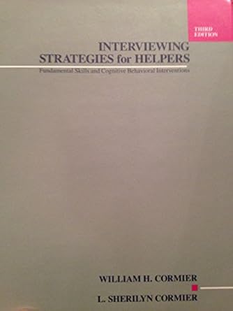 interviewing strategies for helpers fundamental skills and cognitive behavioral interventions 1st edition