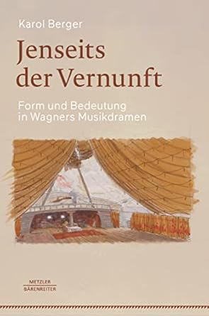 jenseits der vernunft form und bedeutung in wagners musikdramen 1st edition karol berger ,sven hiemke