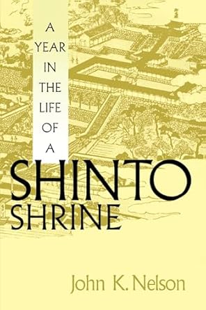 a year in the life of a shinto shrine 1st edition john k nelson 0274713365, 978-0274713363