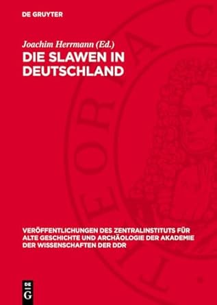 die slawen in deutschland geschichte und kultur der slawischen stamme westlich von oder und neisse vom 6 bis