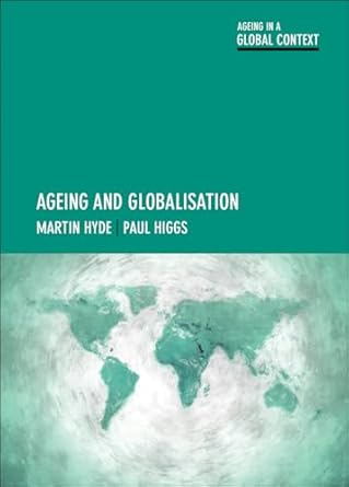ageing and globalisation 1st edition martin hyde ,paul higgs 1447322274, 978-1447322276