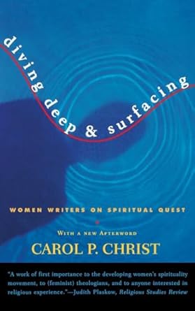 diving deep and surfacing women writers on spiritual quest 1st edition carol p christ 0807062073,