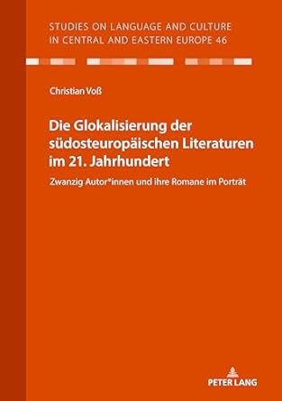 die glokalisierung der sudosteuropaischen literaturen im 21 jahrhundert zwanzig autor innen und ihre romane