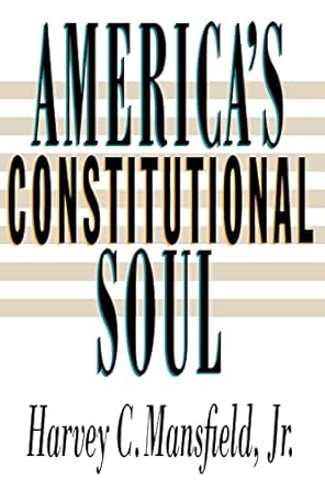 americas constitutional soul 1st edition jr harvey c c mansfield ,jr 080184634x, 978-0801846342