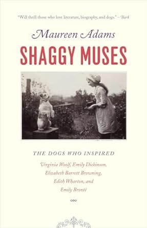 shaggy muses the dogs who inspired virginia woolf emily dickinson elizabeth barrett browning edith wharton