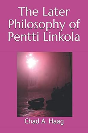 the later philosophy of pentti linkola 1st edition chad a haag 165899857x, 978-1658998574