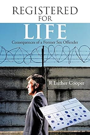 registered for life consequences of a former sex offender 1st edition r luther cooper 1468500392,