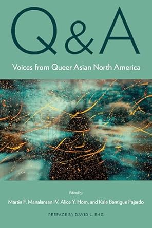 qanda voices from queer asian north america 1st edition martin manalansan ,alice y hom ,kale bantigue fajardo